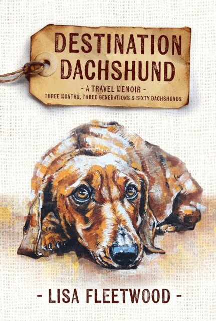 Lisa Fleetwood - Destination Dachshund: A Travel Memoir: Three Months, Three Generations & Sixty Dachshunds, E-bok. Tillgänglighet: Lägg i varukorg