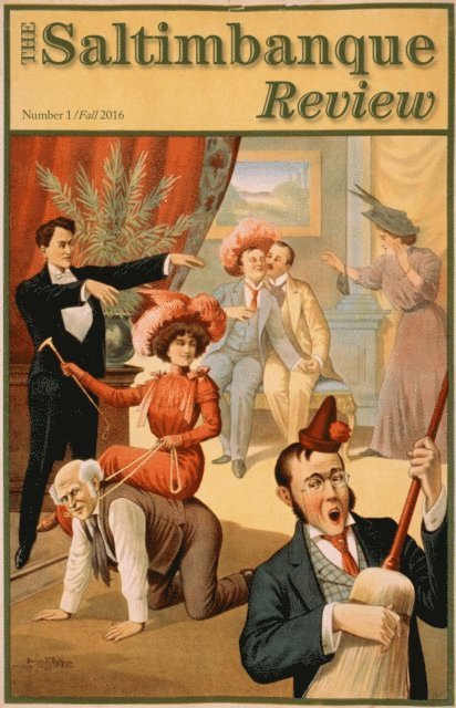 Brian Hurley, Ron Kolm, Heather Austin, Arthur Conan Doyle, Doug Shields, Matt Tanner, Amy Roa, Jean Richepin, Michael Lindgren, Douglas Hahn, Jon Rachmani, J. Boyett - Saltimbanque Review, Fall 2016, E-bok