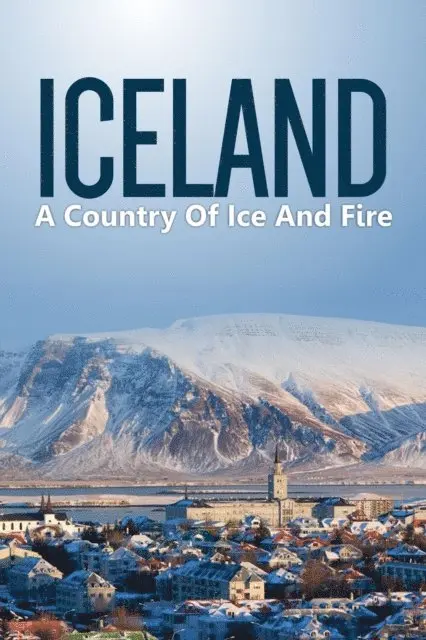 Juliet Alva - Iceland: Country Of Ice And Fire, E-bok. Tillgänglighet: Lägg i varukorg