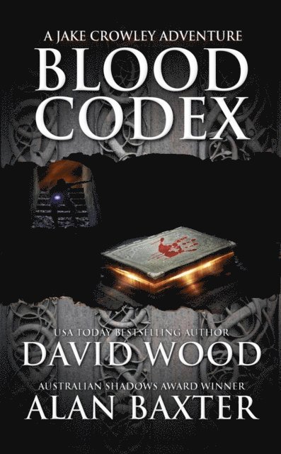 Alan Baxter, David Wood - Blood Codex- A Jake Crowley Adventure, E-bok