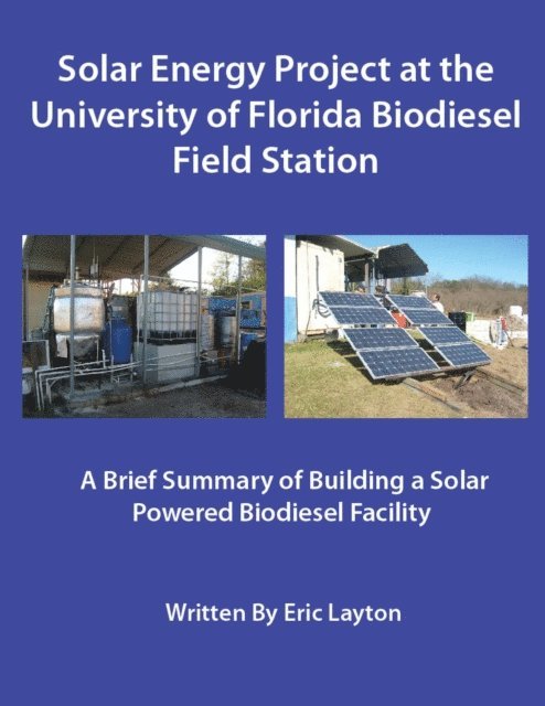 Eric Layton - Solar Energy Project at the University of Florida Biodiesel Field Station, E-bok