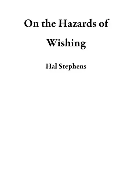 Hal Stephens - On the Hazards of Wishing, E-bok. Tillgänglighet: Lägg i varukorg