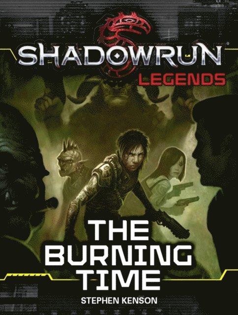 Stephen Kenson - Shadowrun Legends: The Burning Time, E-bok
