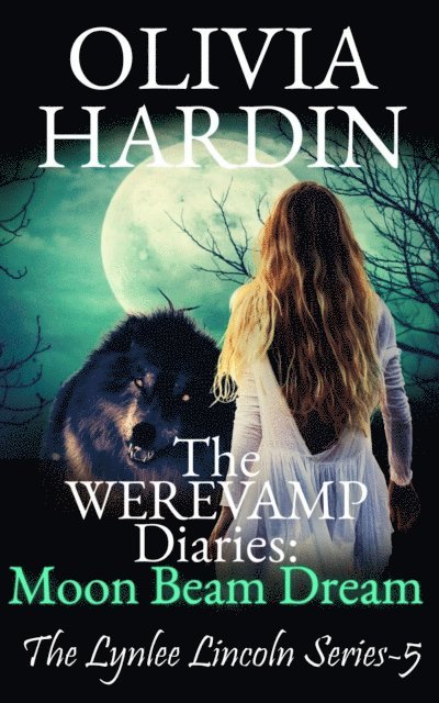 Olivia Hardin - Werevamp Diaries: Moon Beam Dream, E-bok