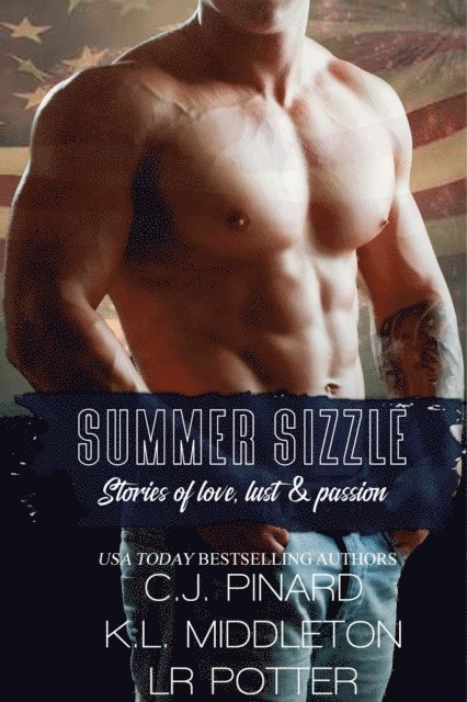 K.L. Middleton, LR Potter, C.J. Pinard - Summer Sizzle: Stories of Love, Lust, and Passion, E-bok