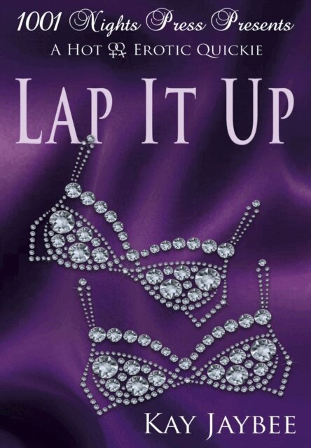 Kay Jaybee - Lap It Up: A Hot F/F Erotic Quickie, E-bok