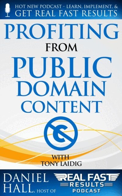 Tony Laidig, Daniel Hall - Profiting from Public Domain Content, E-bok