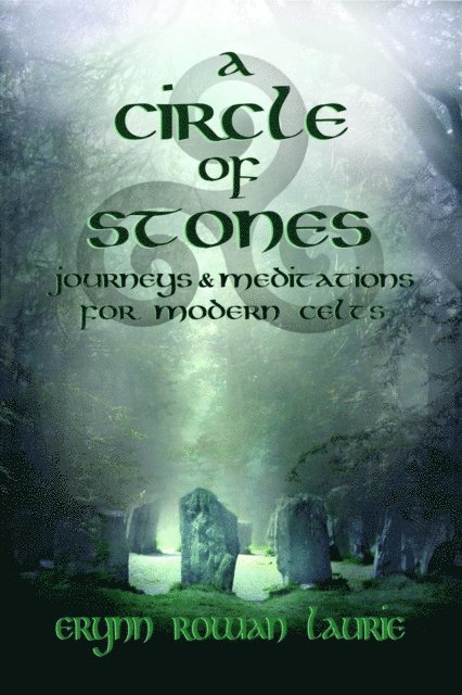 Erynn Rowan Laurie - Circle of Stones: Journeys and Meditations for Modern Celts, E-bok