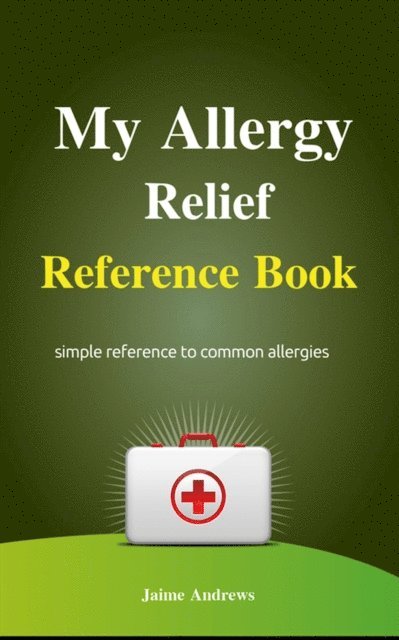 Jaime Andrews - My Allergy Relief Reference Book, E-bok
