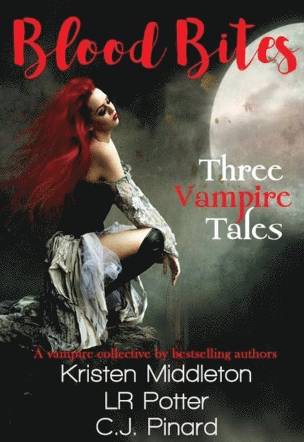 LR Potter, Kristen Middleton, C.J. Pinard - Blood Bites: Three Vampire Tales, E-bok