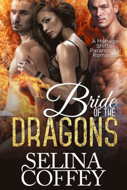 Selina Coffey - Bride Of The Dragons: A Menage Shifter Paranormal Romance, E-bok
