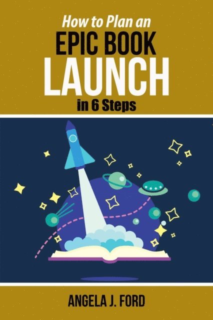 Angela J. Ford - How to Plan an Epic Book Launch in 6 Steps, E-bok