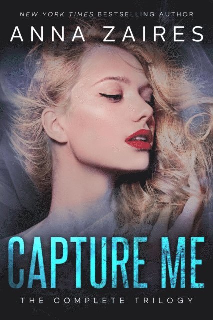 Dima Zales, Anna Zaires - Capture Me: The Complete Trilogy, E-bok