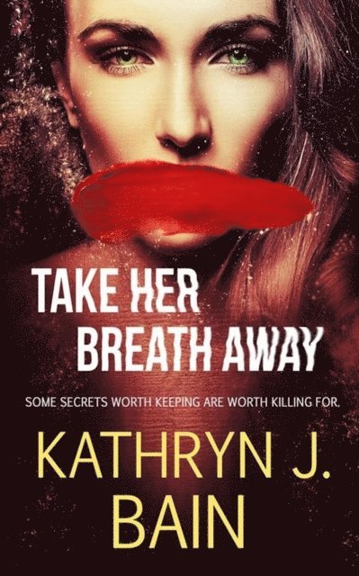 Kathryn J. Bain - Take Her Breath Away, E-bok