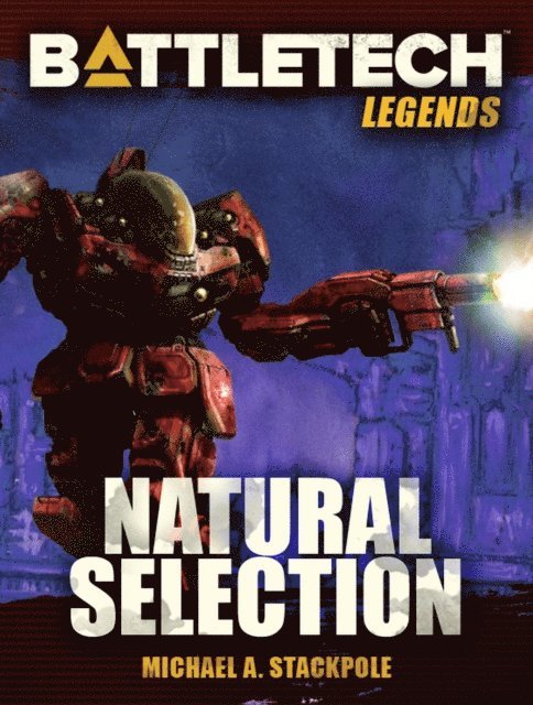 Michael A. Stackpole - BattleTech Legends: Natural Selection, E-bok