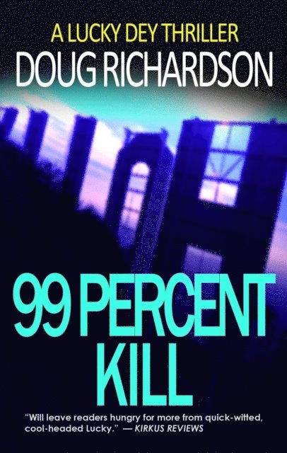 Doug Richardson - 99 Percent Kill: A Lucky Dey Thriller, E-bok