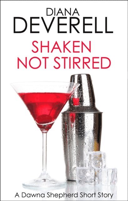 Diana Deverell - Shaken, Not Stirred: A Dawna Shepherd Short Story, E-bok