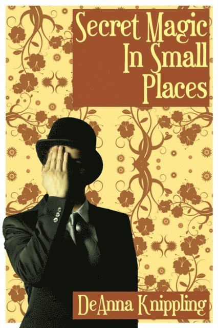 DeAnna Knippling - Secret Magic in Small Places, E-bok