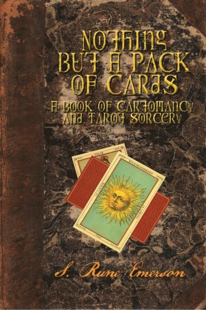 S. Rune Emerson - Nothing But a Pack of Cards A Book of Cartomancy and Tarot Sorcery, E-bok. Tillgänglighet: Lägg i varukorg