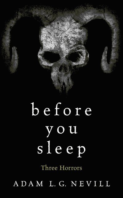Adam Nevill - Before You Sleep: Three Horrors, E-bok