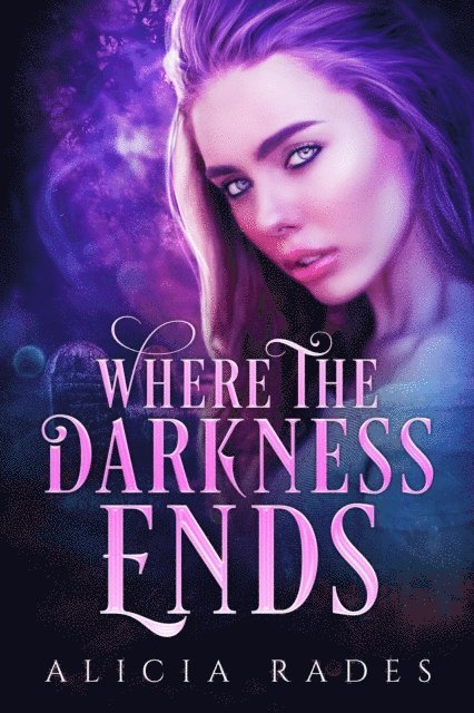 Alicia Rades - Where the Darkness Ends, E-bok