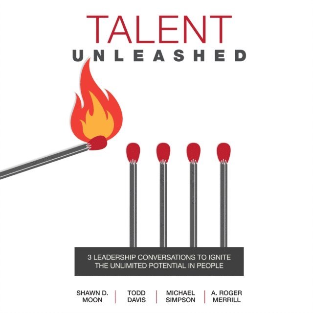 A. Roger Merrill, Michael Simpson, Todd Davis, Shawn D. Moon - Talent Unleashed, Ljudbok
