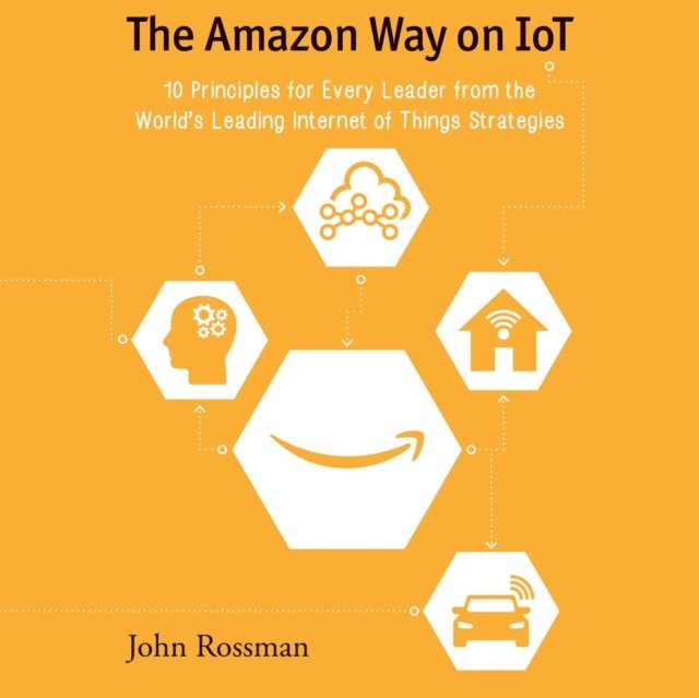 John Rossman - Amazon Way on IoT, Ljudbok