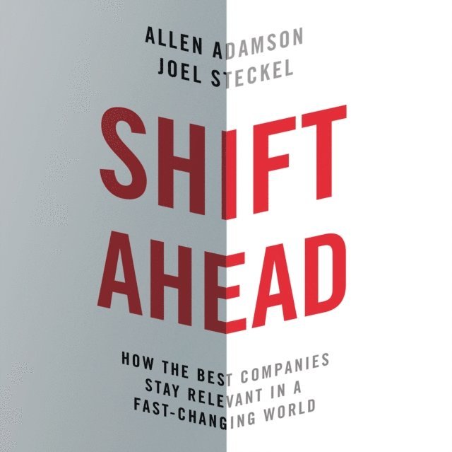 Joel Steckel, Allen Adamson - Shift Ahead, Ljudbok. Tillgänglighet: Lägg i varukorg