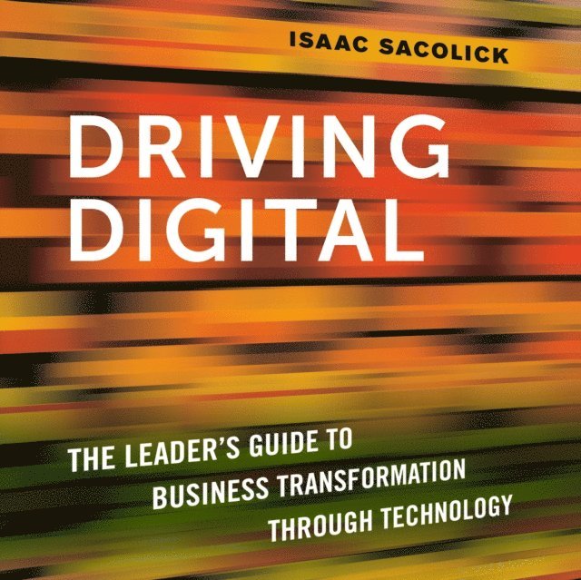 Isaac Sacolick - Driving Digital, Ljudbok