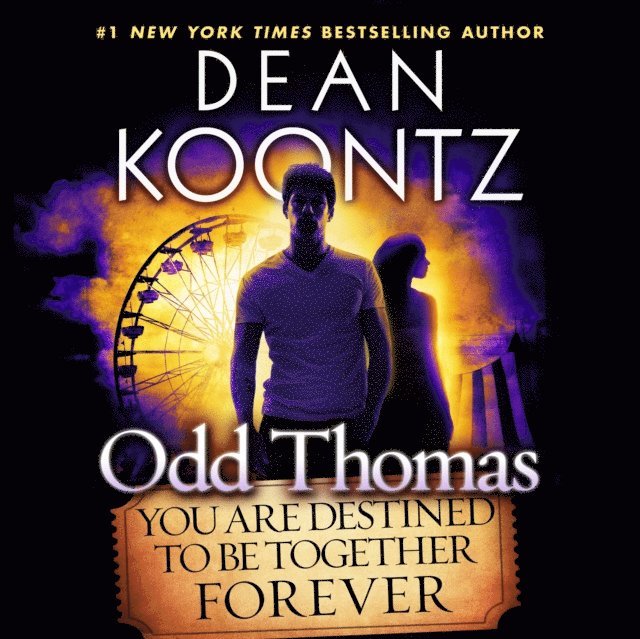 Dean Koontz - Odd Thomas: You Are Destined to Be Together Forever, Ljudbok