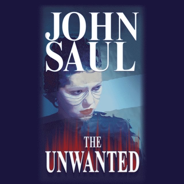 John Saul - Unwanted, Ljudbok