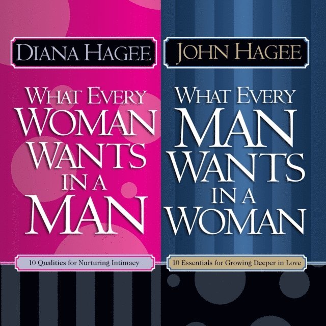 John Hagee, Diana Hagee - What Every Man Wants in a Woman; What Every Woman Wants in a Man, Ljudbok