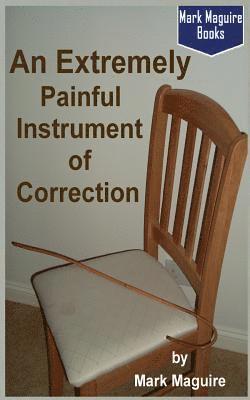 Mark Maguire - An Extremely Painful Instrument of Correction, Häftad