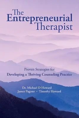 James Pagano, Timothy Howard - The Entrepreneurial Therapist: Proven Strategies for Developing a Thriving Counseling Practice, Häftad. Tillgänglighet: Lägg i varukorg