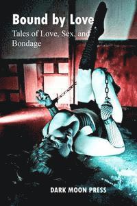 Michelle Belanger, Lee Harrington - Bound by Love Tales of Love, Sex, and Bondage, Häftad. Tillgänglighet: Lägg i varukorg