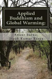 Dipak Kumar Barua, Ankur Barua - Applied Buddhism and Global Warming: : A Literature Review, Häftad