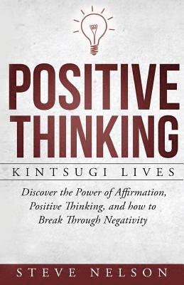 Steve Nelson - Positive Thinking: Kintsugi Lives: Discover the Power of Affirmation, Positive T, Häftad. Tillgänglighet: Lägg i varukorg