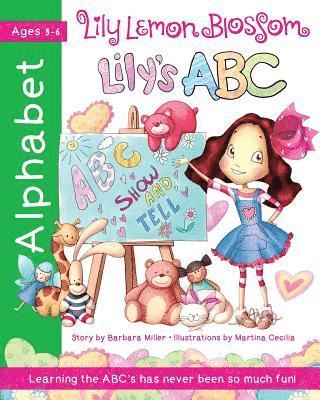 Barbara Miller - Lily Lemon Blossom Lily's ABC Show and Tell: (An Alphabet Book from A to Z), Häftad. Tillgänglighet: Lägg i varukorg