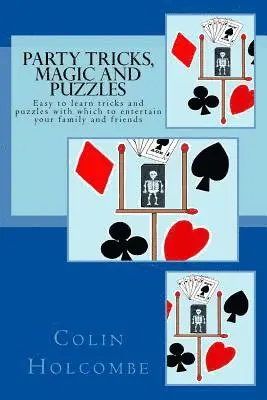 Colin Holcombe - Party Tricks, Magic and Puzzles: Easy to learn tricks and puzzles to entertain family and friends, Häftad. Tillgänglighet: Lägg i varukorg