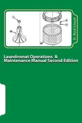 D. Rod Lloyd - Laundromat Operations & Maintenance Manual: From the trenches, Häftad. Tillgänglighet: Lägg i varukorg