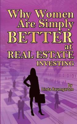 Linda Baumgarten - Why Women Are Simply Better At Real Estate Investing, Häftad. Tillgänglighet: Lägg i varukorg