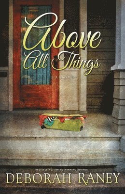 Deborah Raney - Above All Things, Häftad. Tillgänglighet: Lägg i varukorg