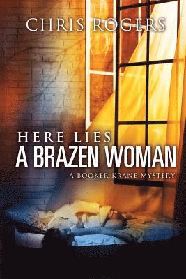 Chris Rogers - Here Lies a Brazen Woman: A Booker Krane Mystery, Häftad. Tillgänglighet: Lägg i varukorg