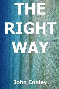 John Conley - The Right Way, Häftad. Tillgänglighet: Lägg i varukorg