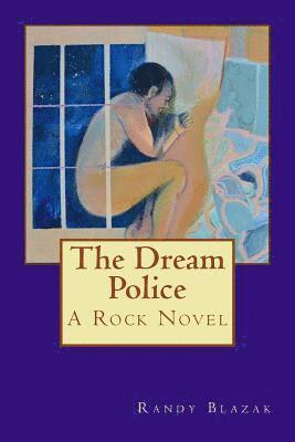 Randy Blazak - The Dream Police: A Rock Novel, Häftad