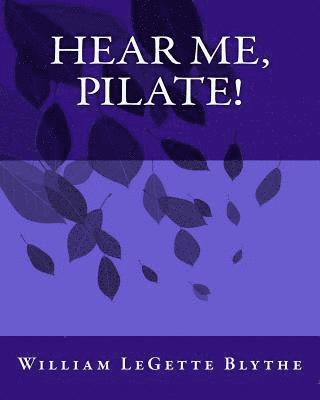 William Legette Blythe - Hear Me, Pilate!, Häftad. Tillgänglighet: Lägg i varukorg