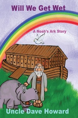 Uncle Dave Howard - Will we get wet: A Noah's ark story, Häftad. Tillgänglighet: Lägg i varukorg