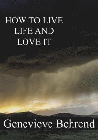 Genevieve Behrend - How To Live Life And Love It, Häftad