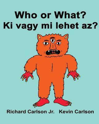 Richard Carlson Jr - Who or What? Ki vagy mi lehet az?: Children's Picture Book English-Hungarian (Bilingual Edition), Häftad. Tillgänglighet: Lägg i varukorg