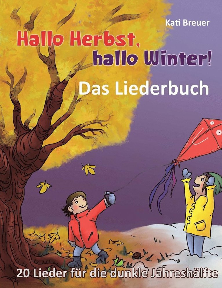 Kati Breuer - Hallo Herbst, hallo Winter! - 20 Lieder für die dunkle Jahreshälfte: Das Liederbuch mit allen Texten, Noten und Gitarrengriffen zum Mitsingen und Mits, Häftad. Tillgänglighet: Lägg i varukorg